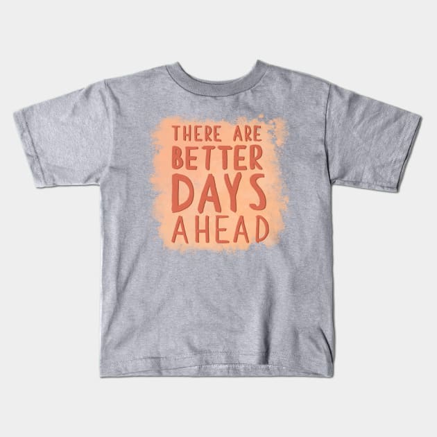 Better Days Kids T-Shirt by Aymzie94